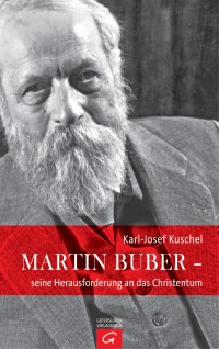 Martin Buber - seine Herausforderung an das Christentum von Karl-Josef Kuschel
